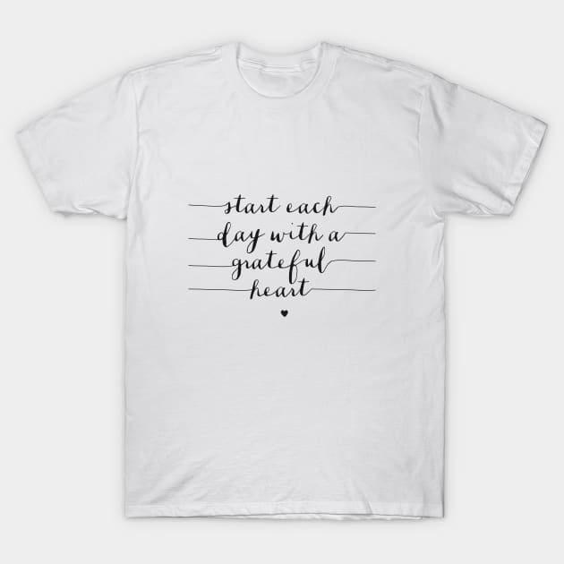 Start Each Day with a Grateful Heart T-Shirt by MotivatedType